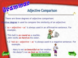 There are three degrees of adjective comparison:

1. Positive degree is used to compare the similarity of an adjective:
1....