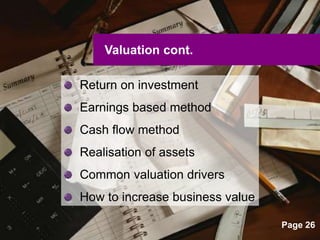 UNCLASSIFIED
UNCLASSIFIED
Return on investment
Earnings based method
Cash flow method
Realisation of assets
Common valuation drivers
How to increase business value
Valuation cont.
Page 26
 