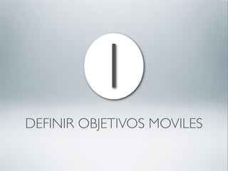 1
DEFINIR OBJETIVOS MOVILES
 