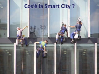 Cos’è la Smart City ?
 