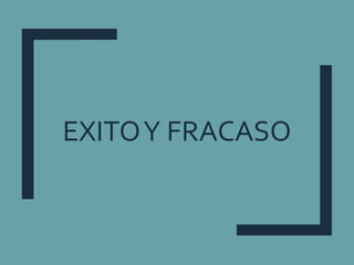 EXITOY FRACASO
 