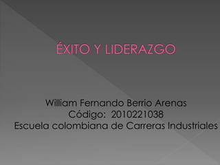 William Fernando Berrio Arenas
Código: 2010221038
Escuela colombiana de Carreras Industriales
 
