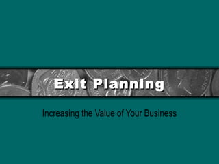 Exit Planning Increasing the Value of Your Business 