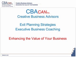 CBA CAN Inc. Creative Business Advisors ,[object Object],[object Object],[object Object]