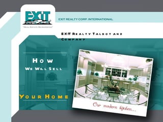 EXIT Realty Talbot and Company How We Will Sell Your Home 