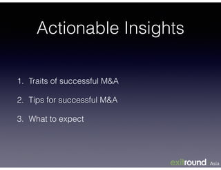 Actionable Insights
1. Traits of successful M&A
2. Tips for successful M&A
3. What to expect
 