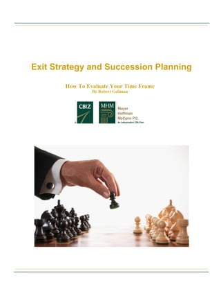 Exit Strategy and Succession Planning
How To Evaluate Your Time Frame
By Robert Gellman
 