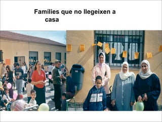 Famílies que no llegeixen a
   casa
 