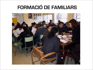 FORMACIÓ DE FAMILIARS
 
