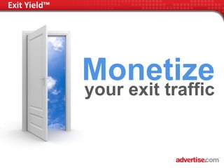 Exit Yield™




              Monetize
              your exit traffic
 