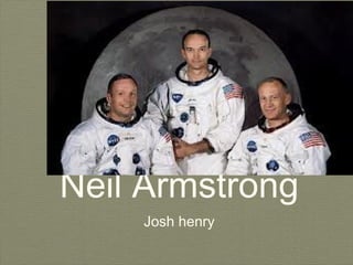 Neil Armstrong
    Josh henry
 