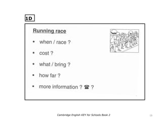 19Cambridge English KEY for Schools Book 2
1D
 