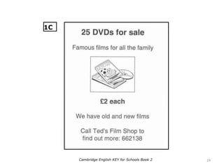 24Cambridge English KEY for Schools Book 2
1C
 