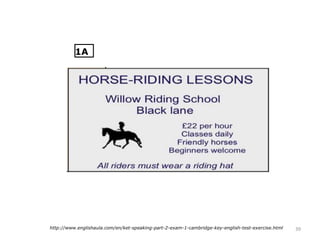 39http://www.englishaula.com/en/ket-speaking-part-2-exam-1-cambridge-key-english-test-exercise.html
1A
 