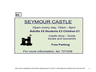 42http://www.englishaula.com/en/ket-speaking-part-2-exam-1-cambridge-key-english-test-exercise.html
1C
 
