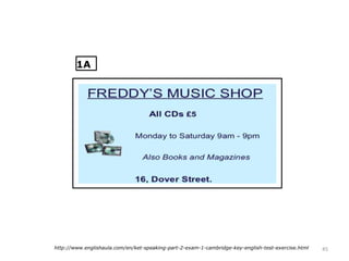 45http://www.englishaula.com/en/ket-speaking-part-2-exam-1-cambridge-key-english-test-exercise.html
1A
 