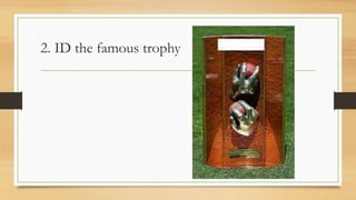 2. ID the famous trophy
 