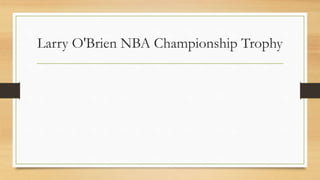 Larry O'Brien NBA Championship Trophy
 