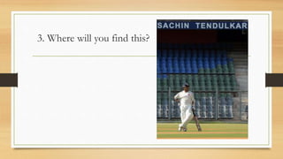 3. Where will you find this?
 