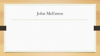 John McEnroe
 