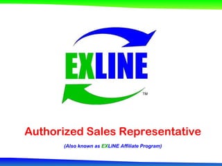 Authorized Sales Representative (Also known as  EX LINE Affiliate Program) 