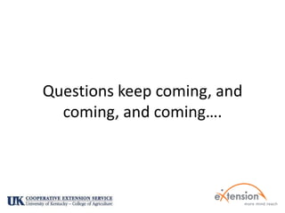 Questions keep coming, and coming, and coming….