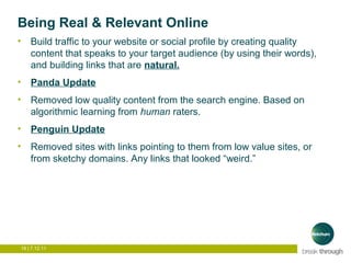 Being Real & Relevant Online
•   Build traffic to your website or social profile by creating quality
    content that spea...