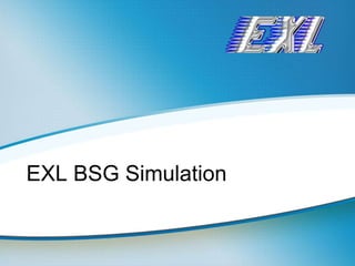 EXL BSG Simulation
 