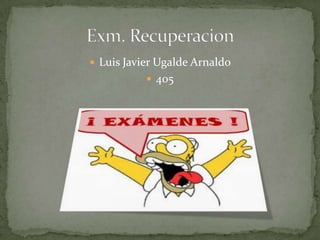  Luis Javier Ugalde Arnaldo
 405
 