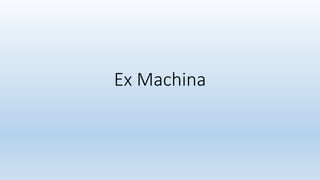 Ex Machina
 