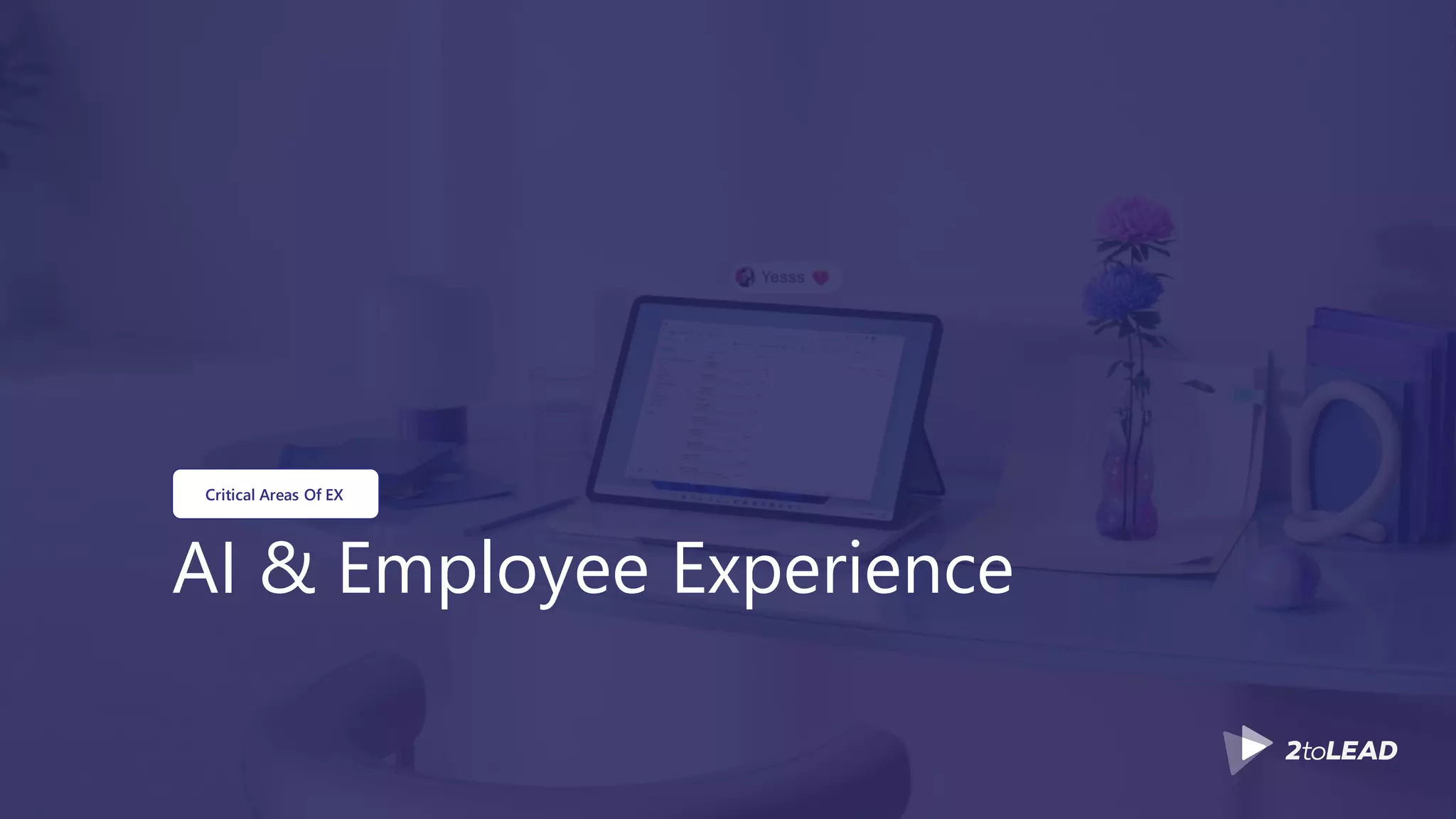 AI & Employee Experience
Critical Areas Of EX
 