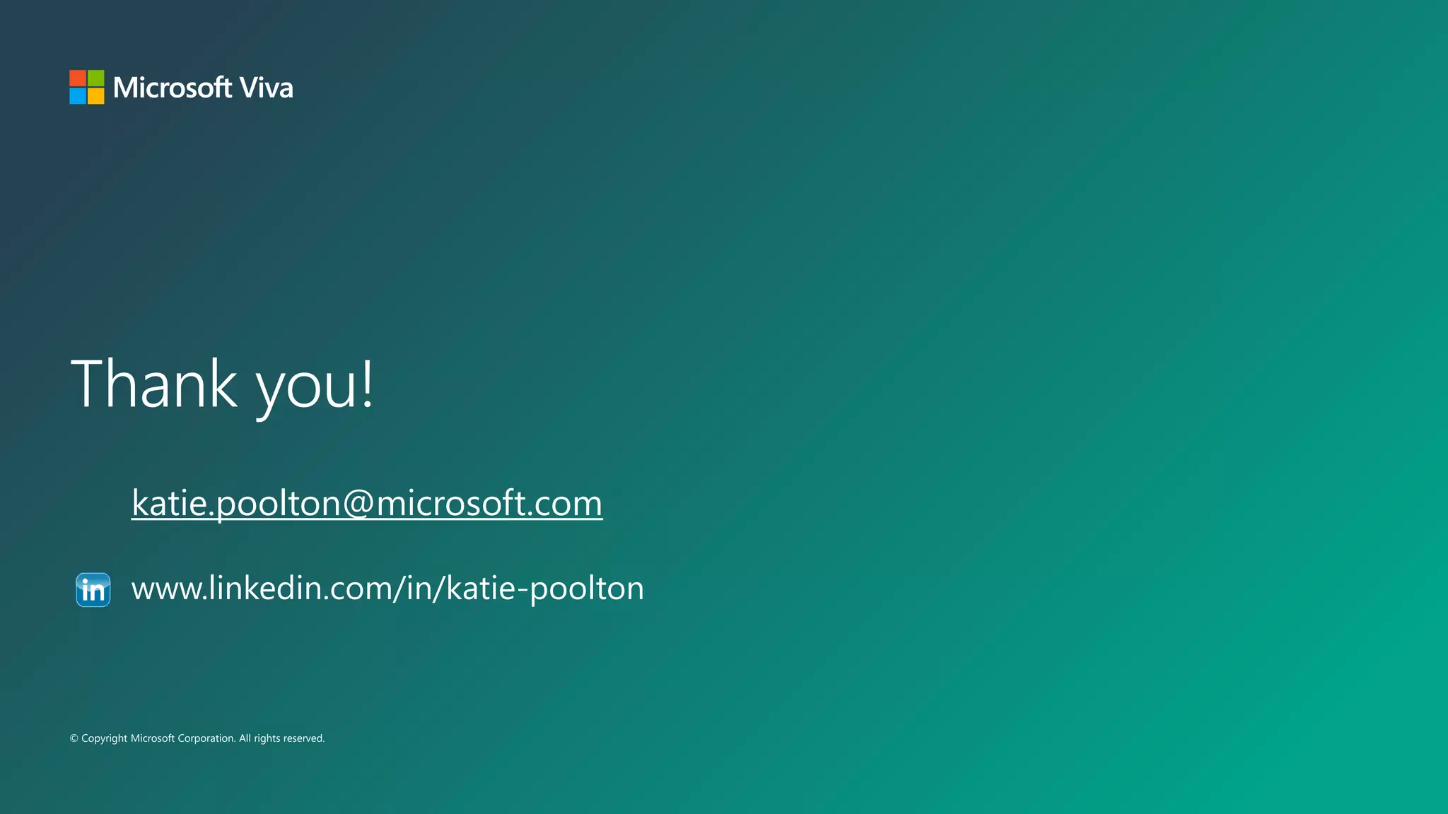 © Copyright Microsoft Corporation. All rights reserved.
Thank you!
katie.poolton@microsoft.com
www.linkedin.com/in/katie-poolton
 