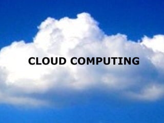 CLOUD COMPUTING 