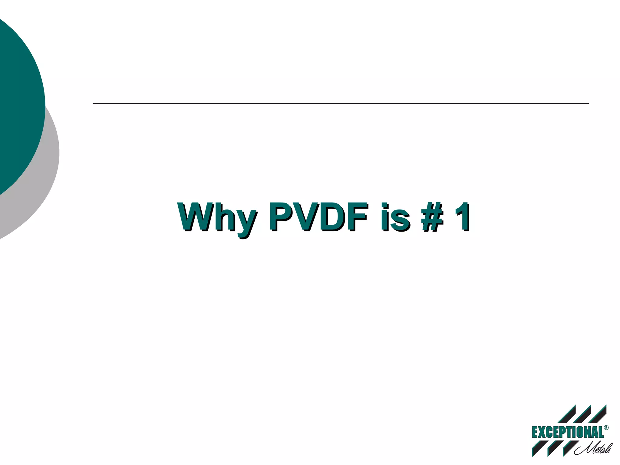 Why PVDF is # 1Why PVDF is # 1
 