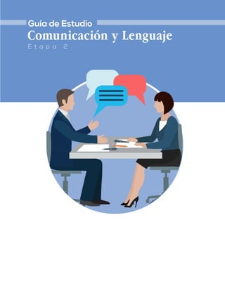 Guía de Estudio
E t a p a 2
Comunicación y Lenguaje
 