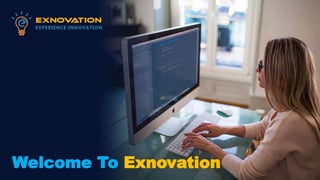 1
Welcome To Exnovation
 