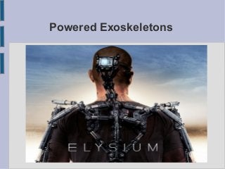 Powered Exoskeletons
 