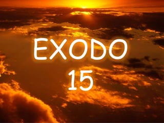 EXODO
15
 