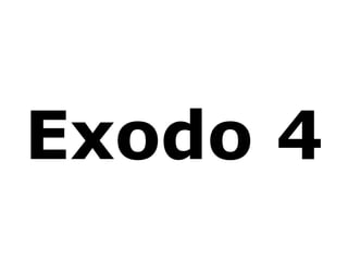 Exodo 4
 