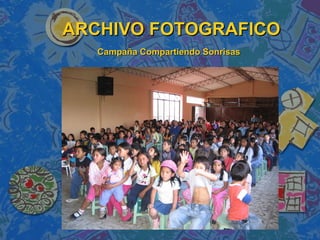 ARCHIVO FOTOGRAFICO Campaña Compartiendo Sonrisas   