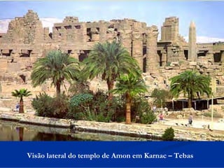 Visão lateral do templo de Amon em Karnac – Tebas

 
