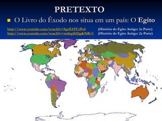 PRETEXTO


O Livro do Êxodo nos situa em um país: O Egito

http://www.youtube.com/watch?v=SgxE4TUrPx4
http://www.youtube.com/watch?v=widsgjI42jg&NR=1

(História do Egito Antigo: 1a Parte)
(História do Egito Antigo: 2a Parte)

 
