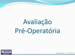 Avaliação
Pré-Operatória
 