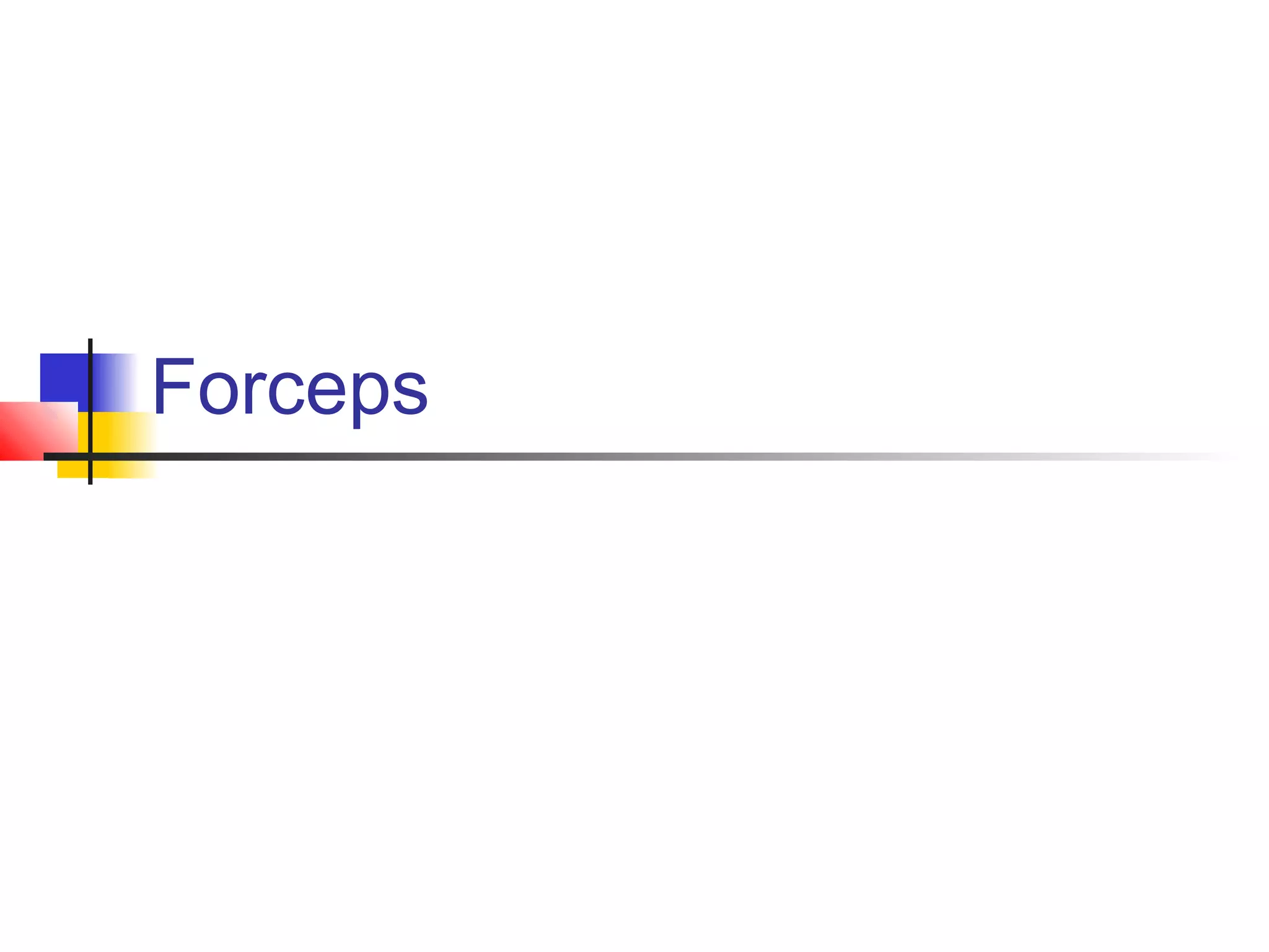 Forceps 
 