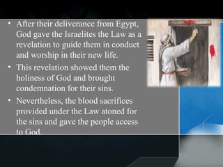 After their deliverance from Egypt, God gave the Israelites the Law as a revelation to guide them in conduct and worship in their new life.  This revelation showed them the holiness of God and brought condemnation for their sins.  Nevertheless, the blood sacrifices provided under the Law atoned for the sins and gave the people access to God. 