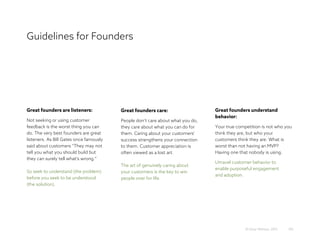 Guidelines for Founders
105
Great founders are listeners:
Not seeking or using customer
feedback is the worst thing you ca...