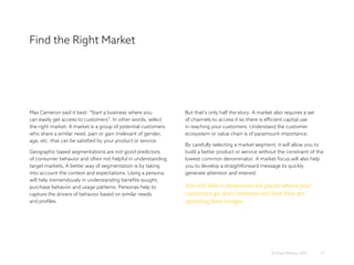 Find the Right Market
27© Omar Mohout, 2015
Max Cameron said it best: “Start a business where you
can easily get access to...