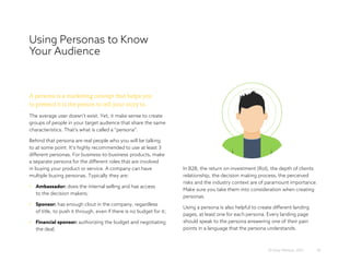 Using Personas to Know
Your Audience
30© Omar Mohout, 2015
A persona is a marketing concept that helps you
to pretend it i...