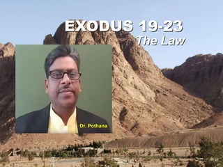 EXODUS 19-23
The Law
Dr. Pothana
 