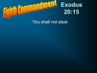 Exodus
20:15
You shall not steal.
 